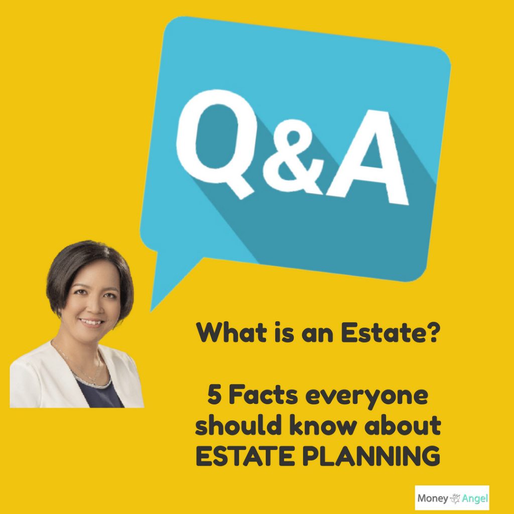 What Is An Estate Facts You Should Know About Estate Planning Money Angel Ph